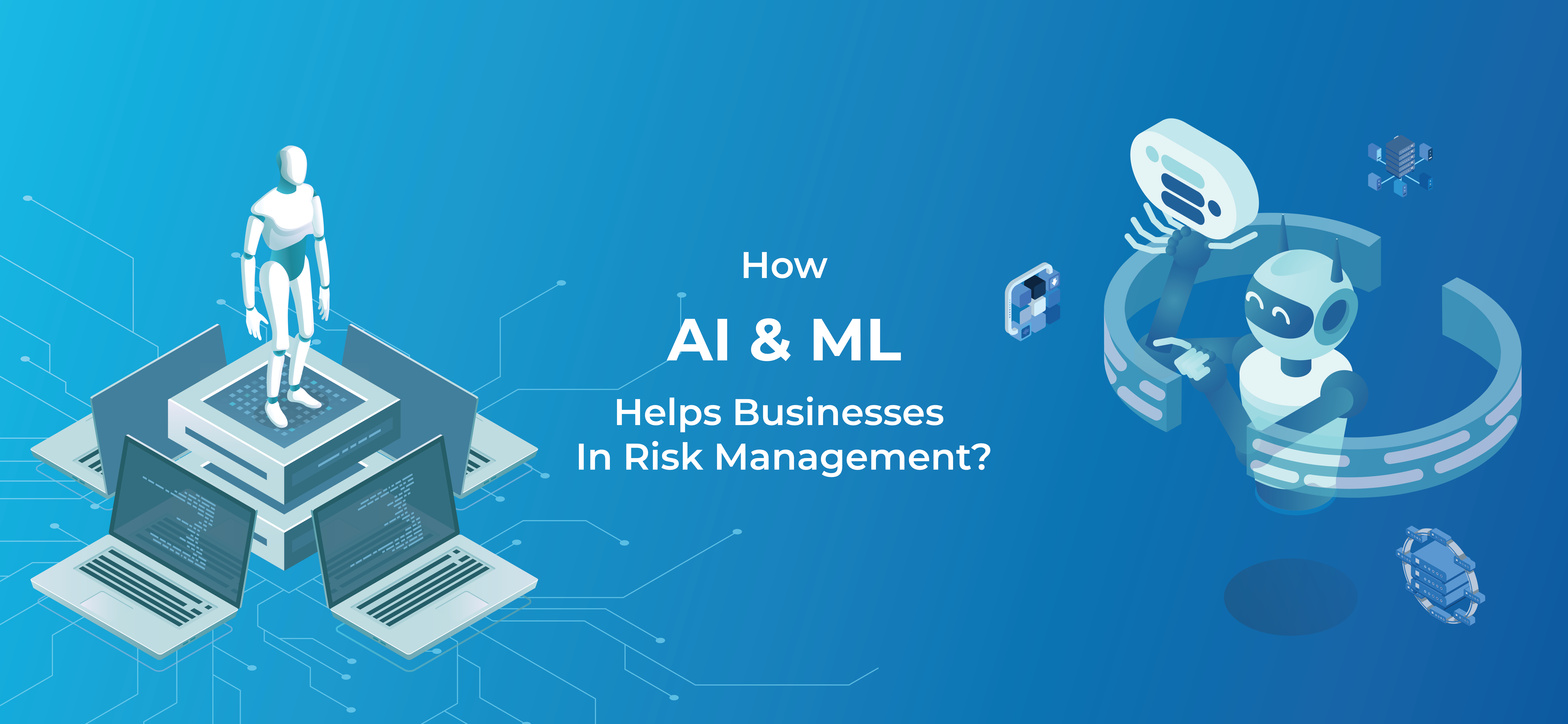 How AI & ML Helps Businesses in Risk Management?