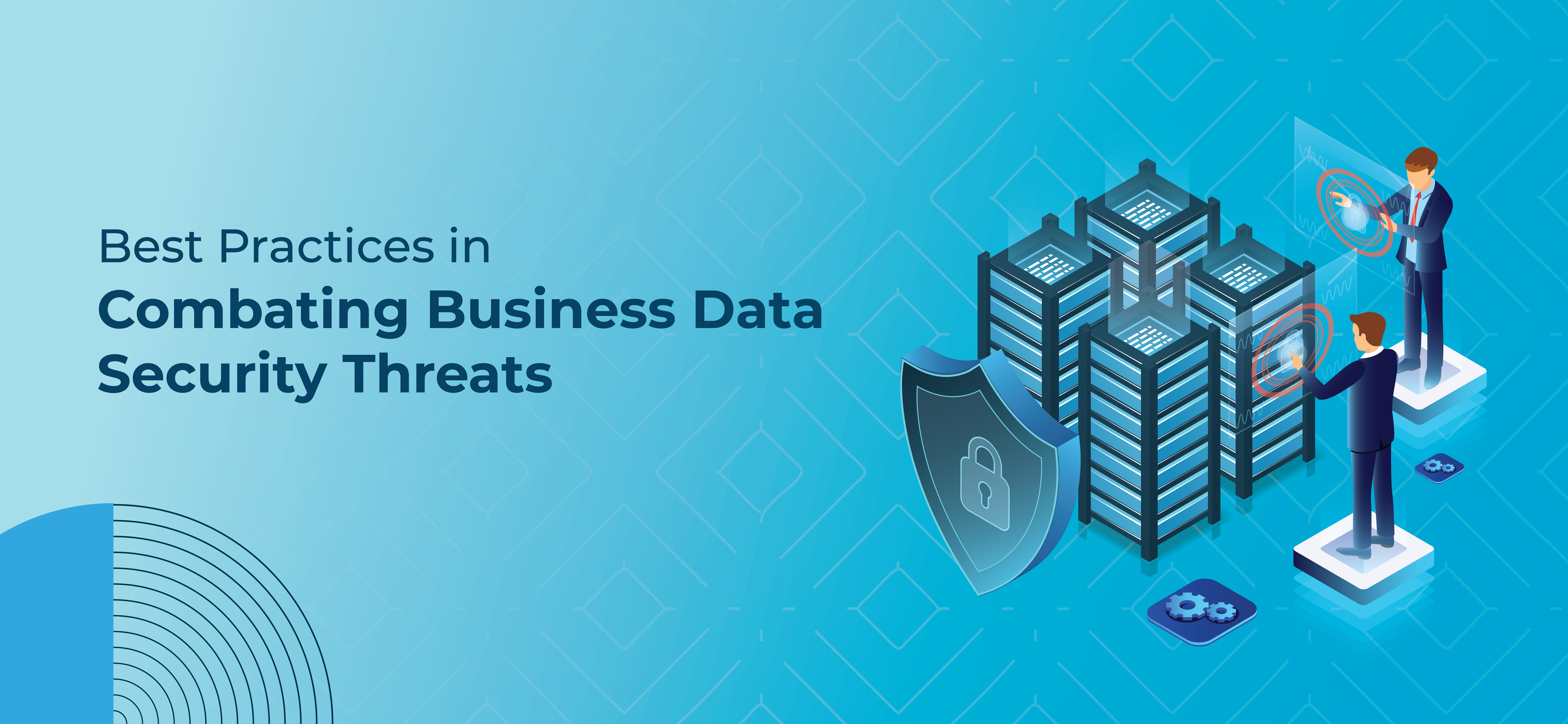 Best Practices in Combating Business Data Security Threats
