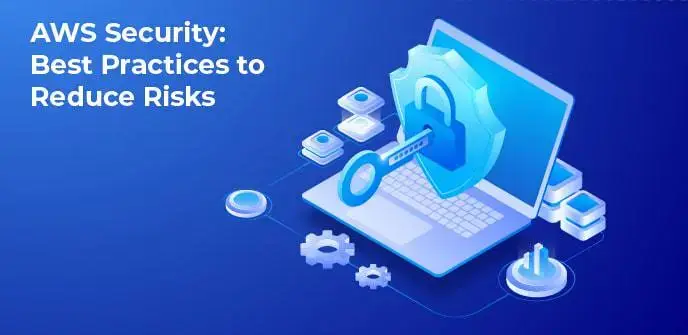 AWS Security: Best Practices to Reduce Risks