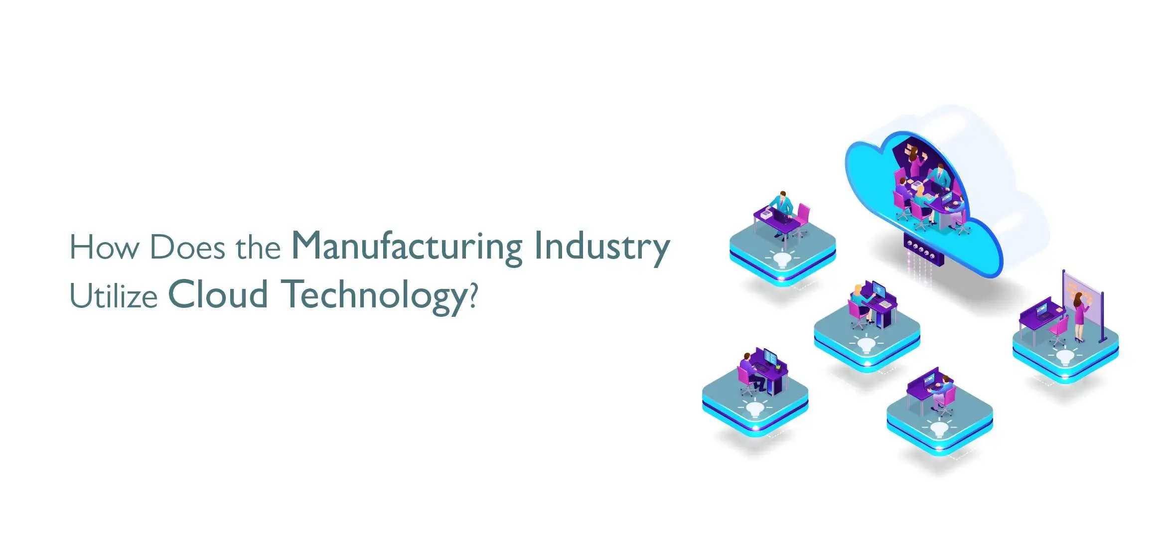 How Does the Manufacturing Industry Utilize Cloud Technology?