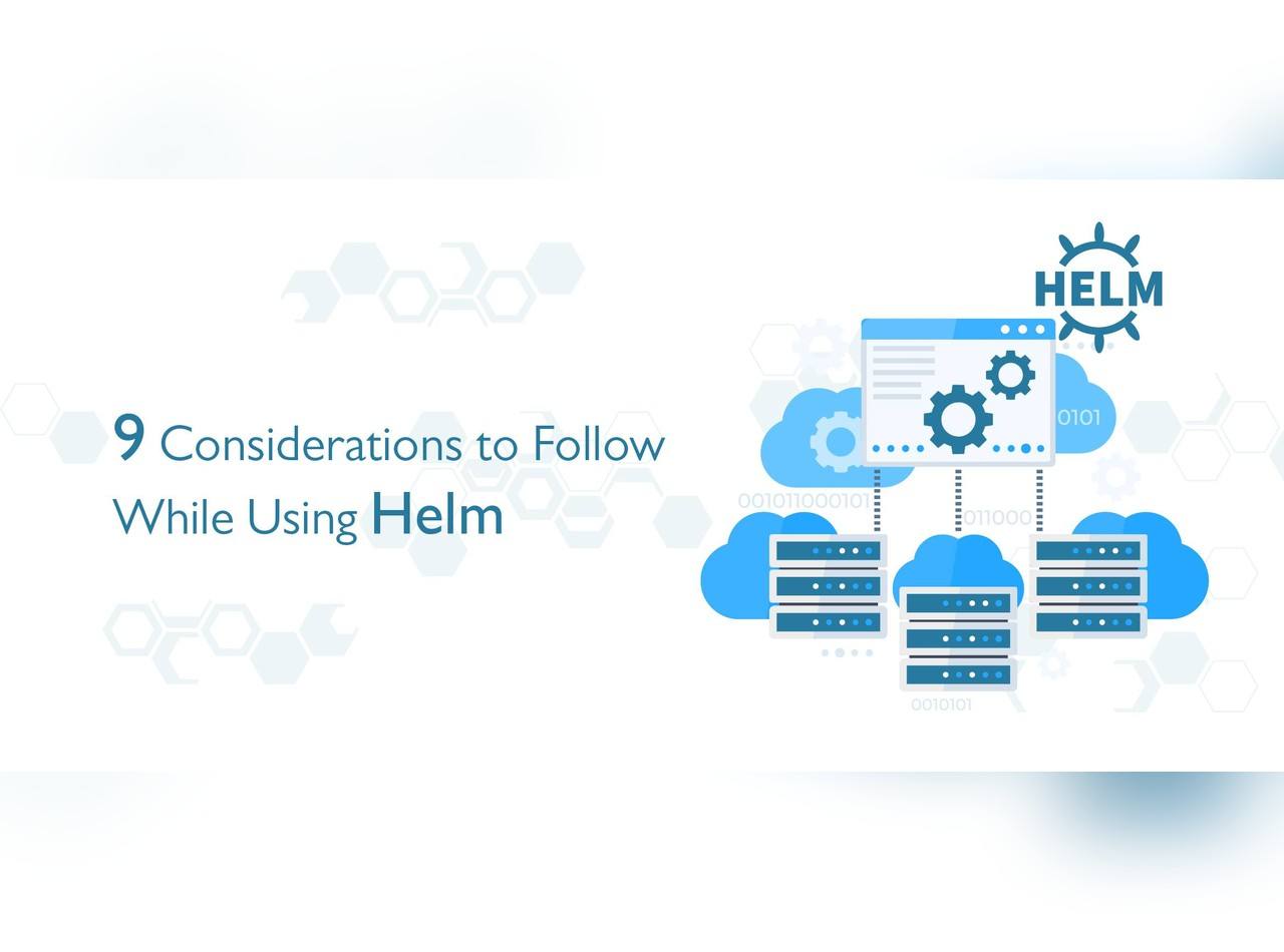 17933577419-considerations-to-follow-while-using-helm.jpg